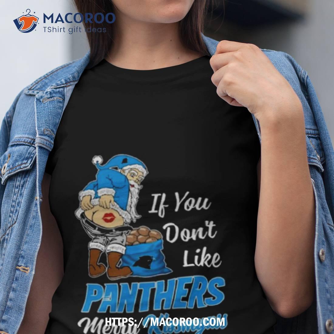 Santa Claus If You Don’t Like Carolina Panthers Merry Kissmyass 2023 Shirt Santa Claus If You Don’t Like Carolina Panthers Merry Kissmyass 2023 Shirt
