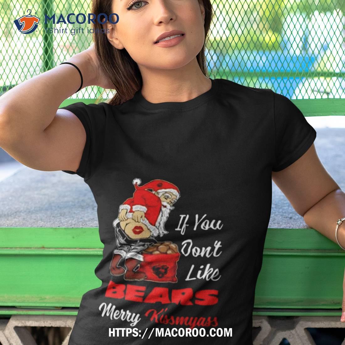 Santa Claus If You Don’t Like Chicago Bears Merry Kissmyass 2023 Shirt Santa Claus If You Don’t Like Chicago Bears Merry Kissmyass 2023 Shirt