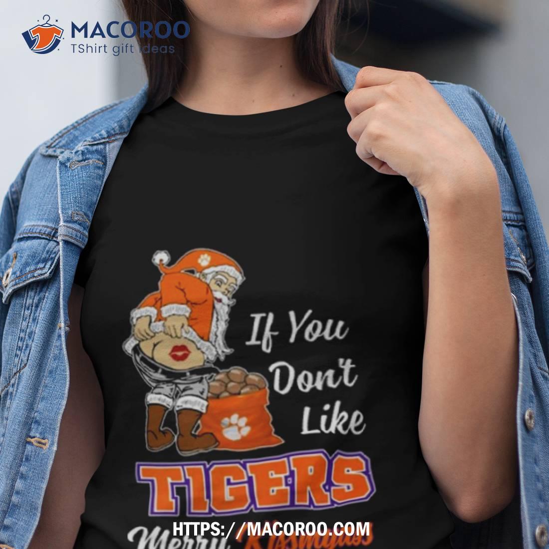 Santa Claus If You Don’t Like Clemson Tigers Merry Kissmyass 2023 Shirt Santa Claus If You Don’t Like Clemson Tigers Merry Kissmyass 2023 Shirt