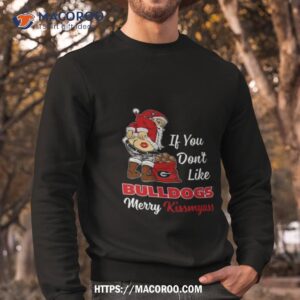 santa claus if you don t like georgia bulldogs merry kissmyass 2023 shirt sweatshirt