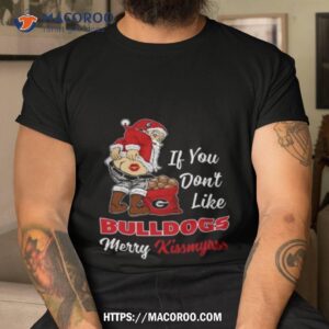 Santa Claus If You Don’t Like Georgia Bulldogs Merry Kissmyass 2023 Shirt
