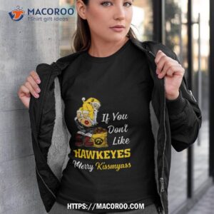 Santa Claus If You Don’t Like Iowa Hawkeyes Merry Kissmyass 2023 Shirt