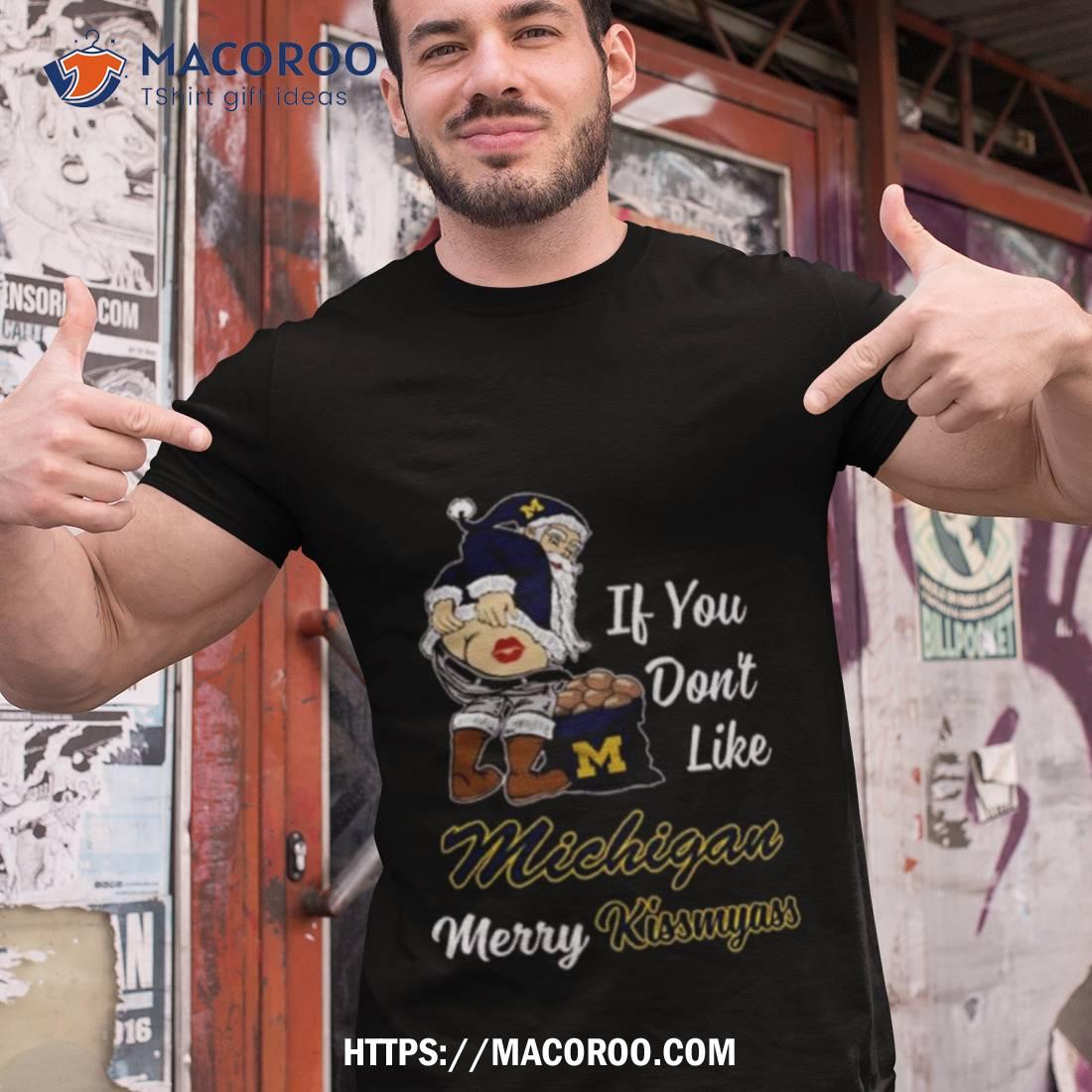 Santa Claus If You Don’t Like Michigan Wolverines Merry Kissmyass 2023 Shirt Santa Claus If You Don’t Like Michigan Wolverines Merry Kissmyass 2023 Shirt