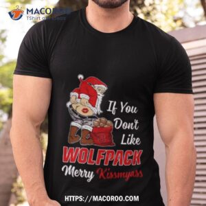 Santa Claus If You Don’t Like Nc State Wolfpack Merry Kissmyass 2023 Shirt