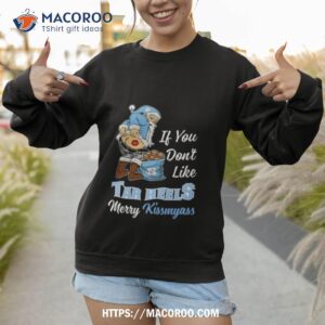 santa claus if you don t like north carolina tar heels merry kissmyass 2023 shirt sweatshirt 1