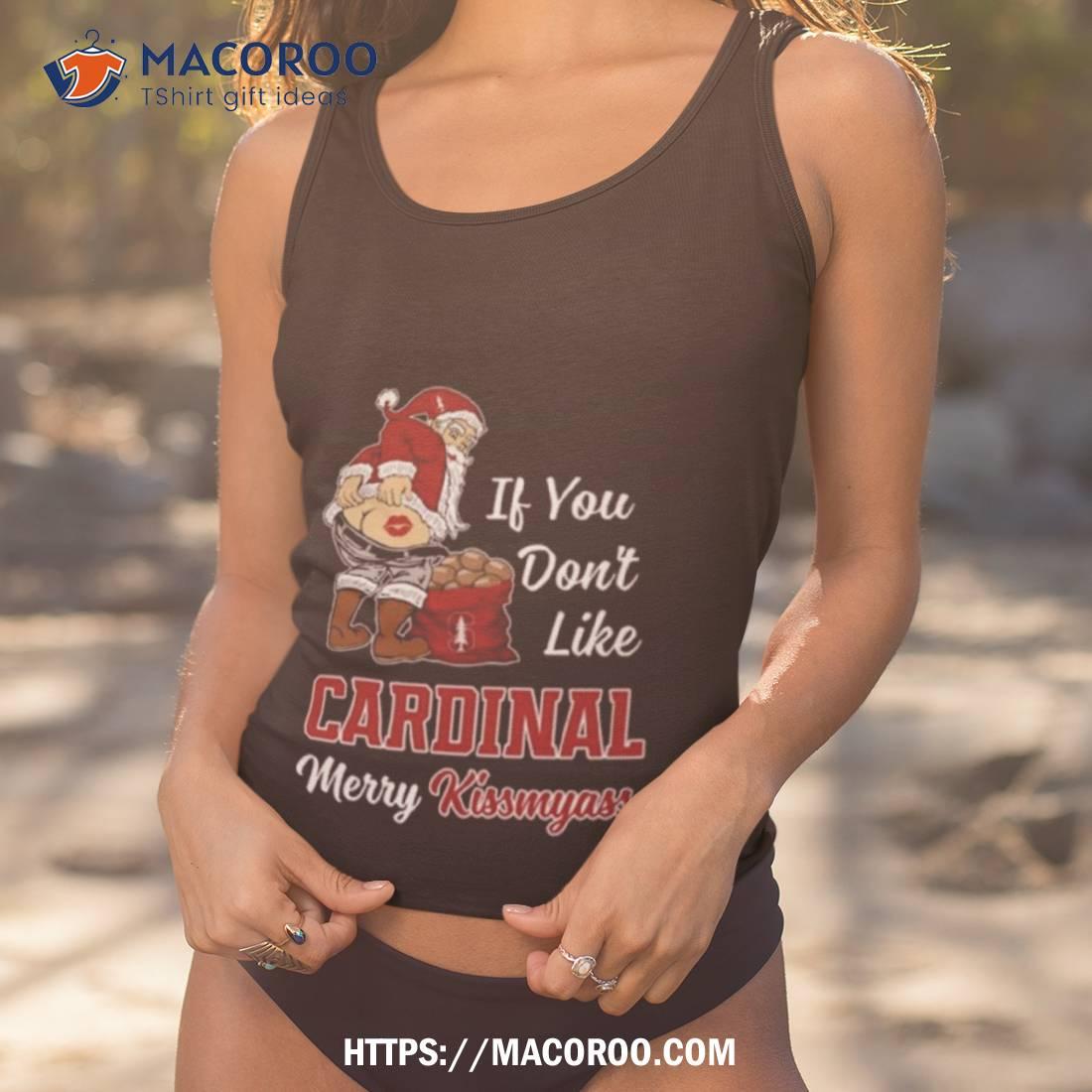 Santa Claus If You Don’t Like Stanford Cardinal Merry Kissmyass 2023 Shirt Santa Claus If You Don’t Like Stanford Cardinal Merry Kissmyass 2023 Shirt