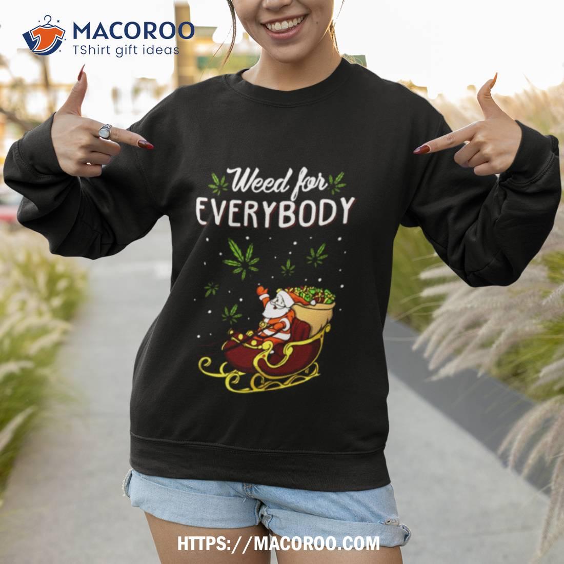 Santa Claus Weed For Everybody Christmas 420 Funny Shirt Santa Claus Weed For Everybody Christmas 420 Funny Shirt
