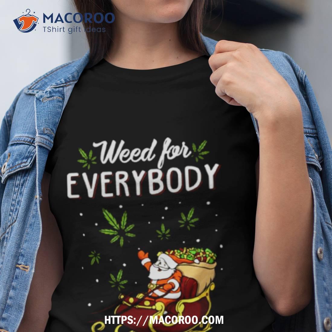 Santa Claus Weed For Everybody Christmas 420 Funny Shirt Santa Claus Weed For Everybody Christmas 420 Funny Shirt