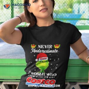 santa grinch never underestimate a woman who works at costco wholesale christmas shirt tshirt 1