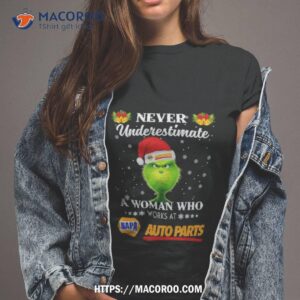 Santa Grinch Never Underestimate A Woman Who Works At Napa Auto Parts Christmas Shirt