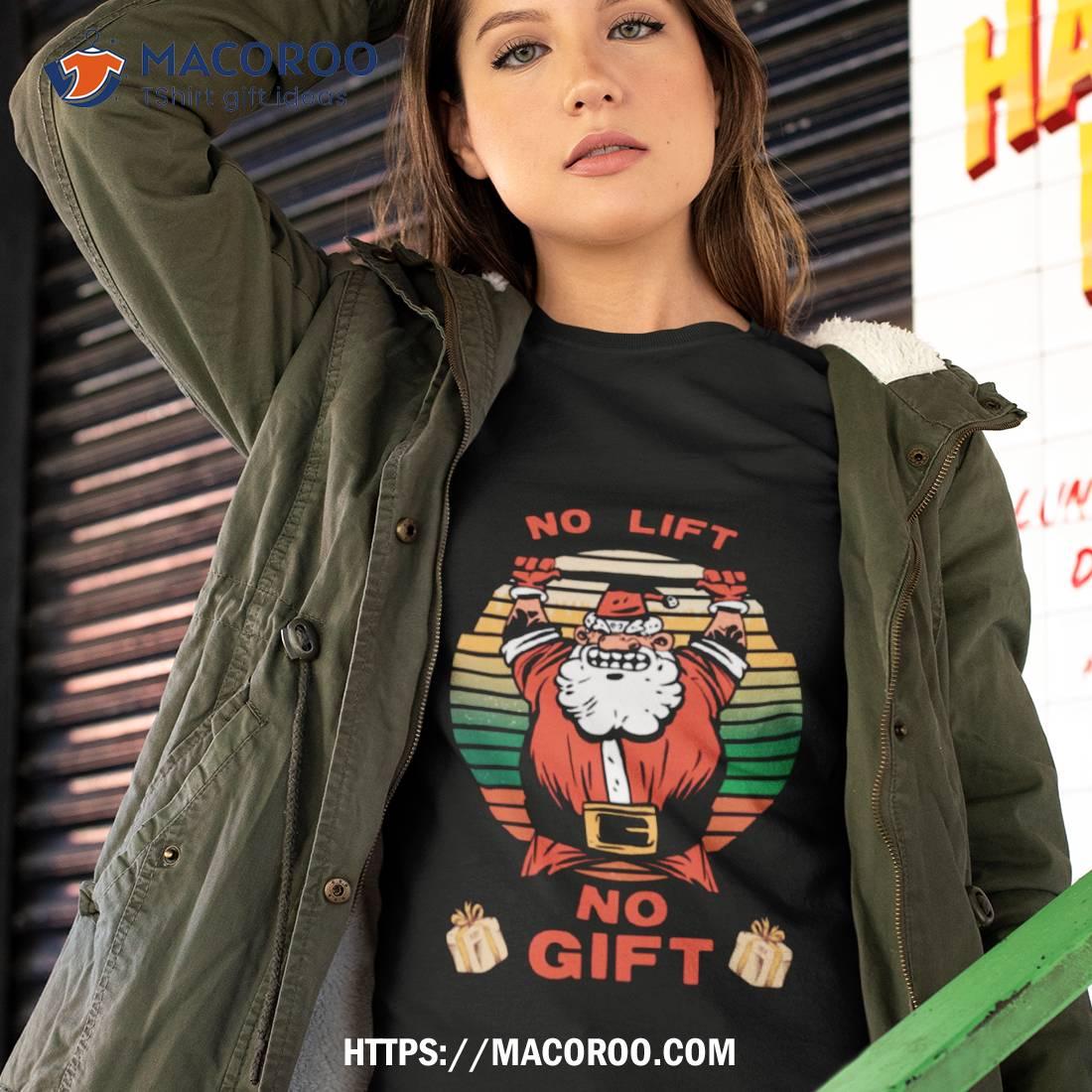 Santa Gym No Lift No Gift Christmas Workout Shirt Santa Gym No Lift No Gift Christmas Workout Shirt