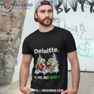 santa jack skellington and grinch deloitte is this jolly enough shirt tshirt 3