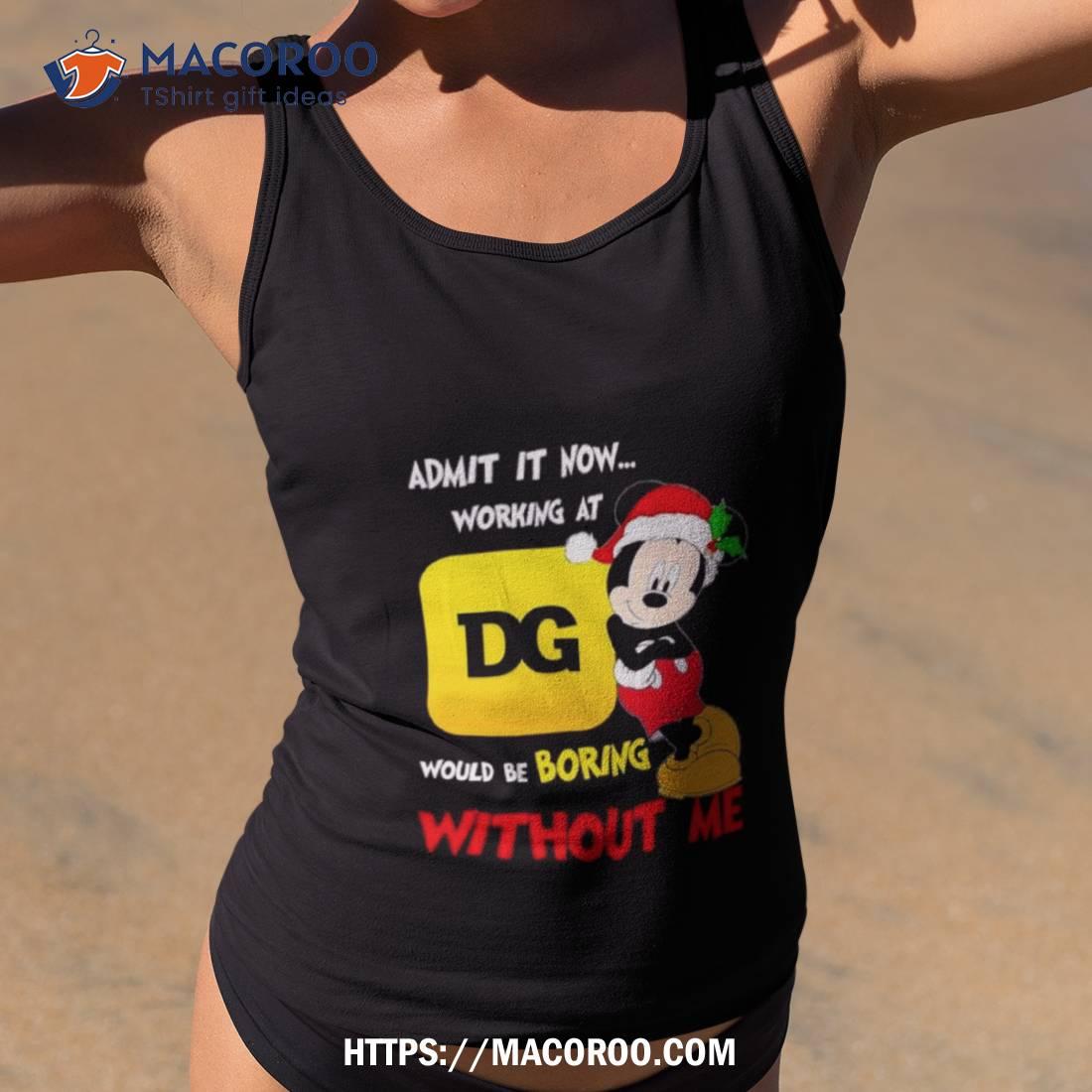 Santa Mickey Admit It Now Working At Dollar General Would Be Boring Without Me Shirt Santa Mickey Admit It Now Working At Dollar General Would Be Boring Without Me Shirt