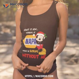 Santa Mickey Mouse Admit It Now Working At Napa Would Be Boring Without Me Christmas Shirt