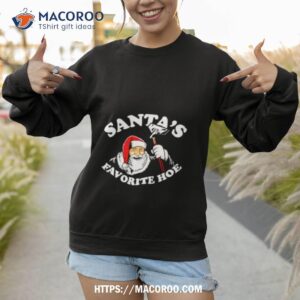 santa s favorite hoe shirt sweatshirt 1
