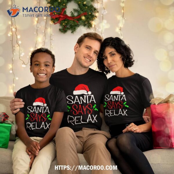 Santa Says Relax T Shirt Funny Christmas Gift