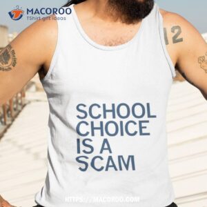school choice is a scam shirt tank top 3