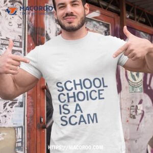 School Choice Is A Scam Shirt