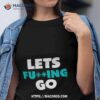 Seattle Mariners Lets Fucking Go Shirt
