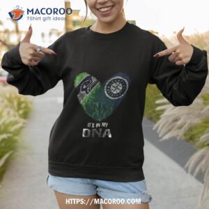 seattle seahawks and seattle mariners heart it s in my dna 2023 shirt sweatshirt