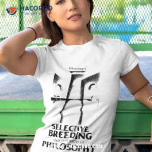 selective breeding and the birth of philosophy shirt tshirt 1