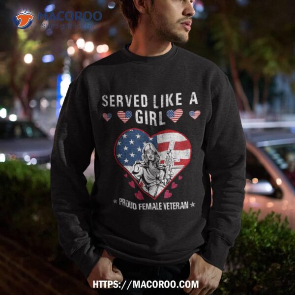 Served Like A Girl Proud Female Veteran, Veterans Day Shirt