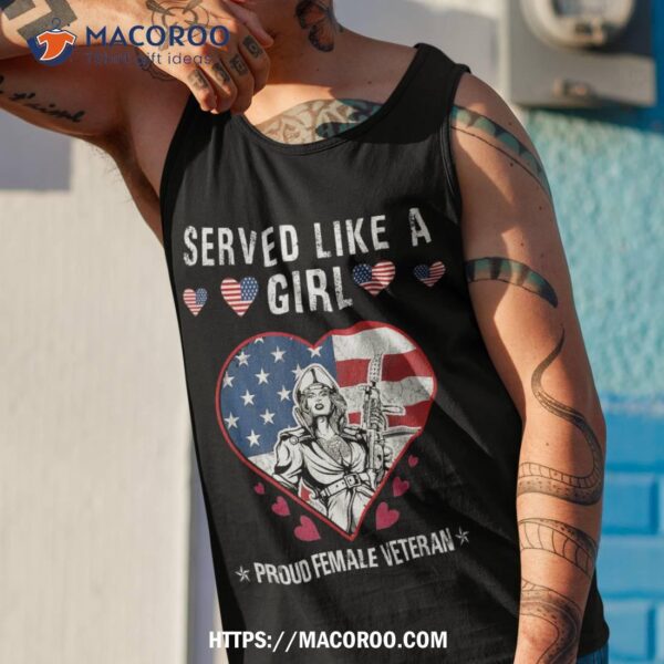 Served Like A Girl Proud Female Veteran, Veterans Day Shirt