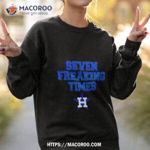 seven freaking times houston astros baseball t shirt sweatshirt 2