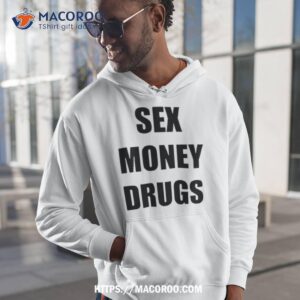 Sex Money Drugs Shirt 1 sex money drugs shirt hoodie 1