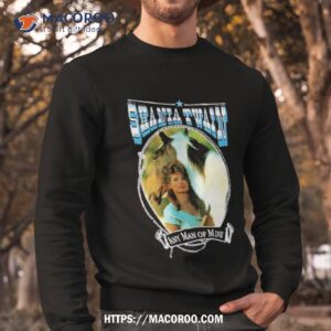 shania twain any man of mine shirt sweatshirt