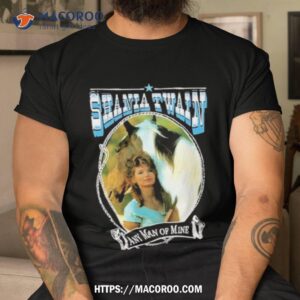 shania twain any man of mine shirt tshirt