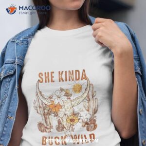She Kinda Buck Wild Shirt