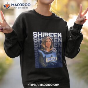 Shireen Abu Akleh Press Journalist Shirt 2 shireen abu akleh press journalist shirt sweatshirt 2