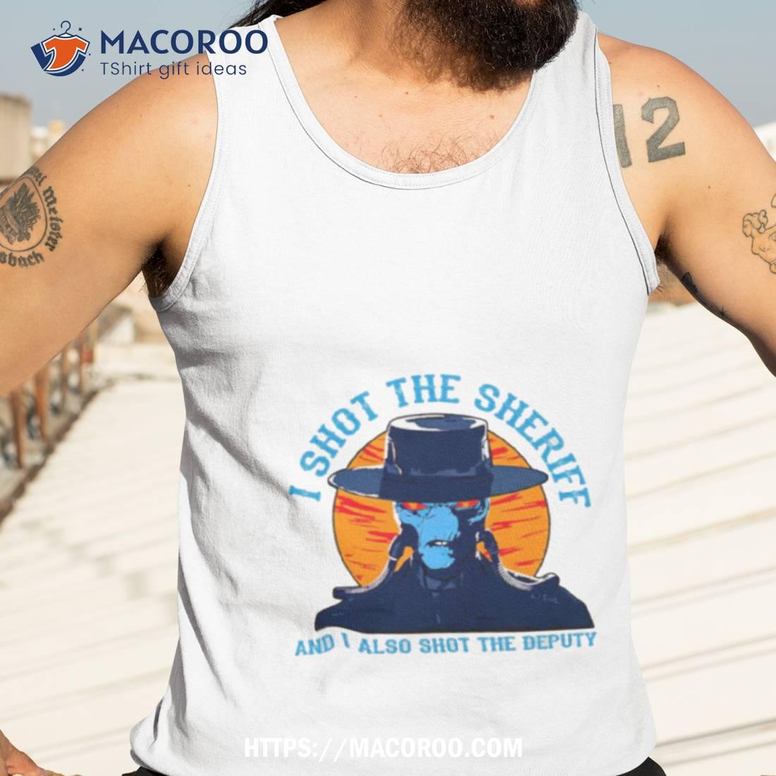Shot The Sheriff Shirt Shot The Sheriff Shirt