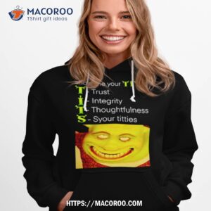 show me your tits trust integrity thoughtfulness syour tities shirt hoodie 1