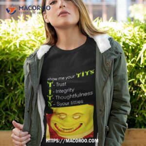 show me your tits trust integrity thoughtfulness syour tities shirt tshirt 4