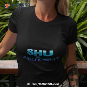 Shu For President Kinda Shirt Shu For President Kinda Shirt