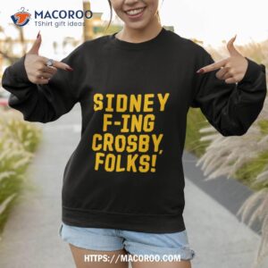 Sidney Fing Crosby Folks Shirt 2 sidney fing crosby folks shirt sweatshirt