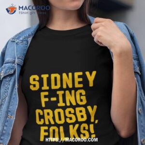 Sidney Fing Crosby Folks Shirt