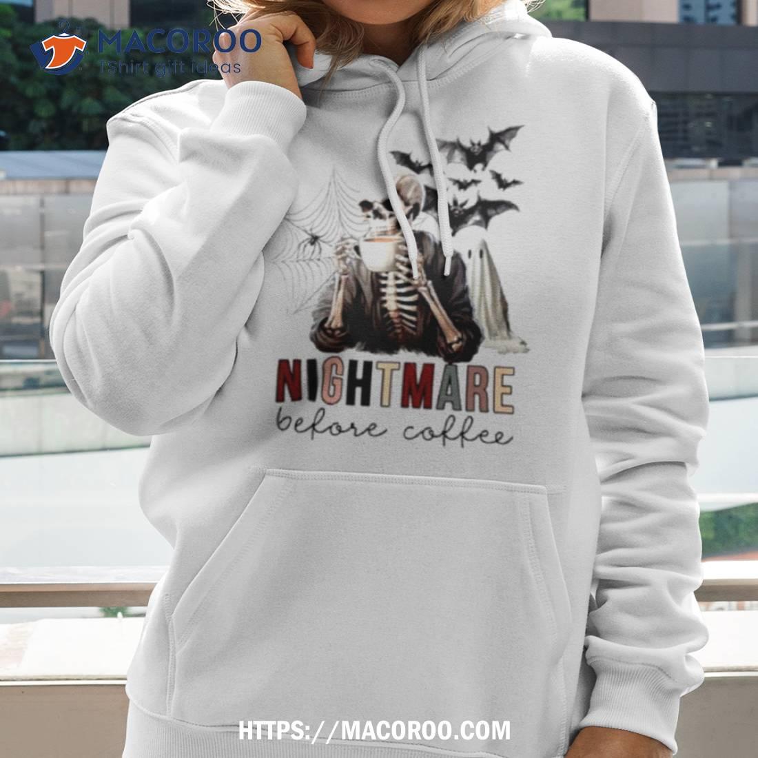 Skeleton Nightmare Before Coffee Halloween Shirt Skeleton Nightmare Before Coffee Halloween Shirt