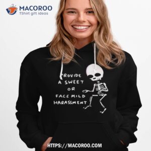 skeleton provide a sweet or face mild harassment shirt hoodie 1