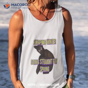 skipping winter going straight for spring shirt tank top