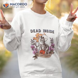 skull coffee dead inside but caffeinated shirt sweatshirt 2