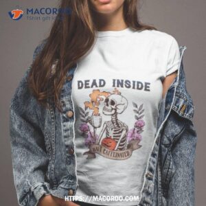 Skull Coffee Dead Inside But Caffeinated Shirt