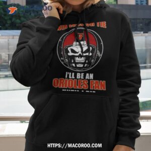 Skull Win Lose Or Tie Until I Die I’ll Be A Fan Baltimore Orioles Fan Until I Die T Shirt