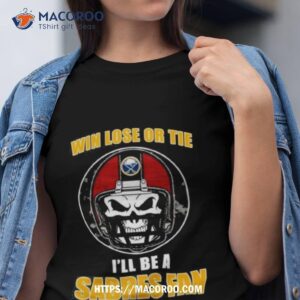 Skull Win Lose Or Tie Until I Die I’ll Be A Fan Buffalo Sabres Fan Until I Die T Shirt