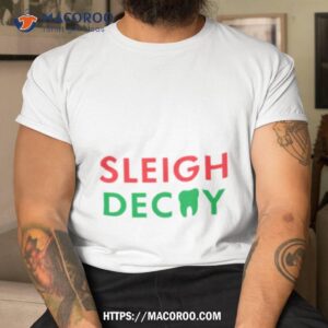 Sleigh Decay Christmas Shirt