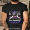 Sleigh The Patriarchy Feminist Christmas Shirt
