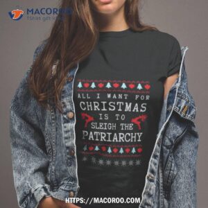 Sleigh The Patriarchy Feminist Christmas Ugly Shirt