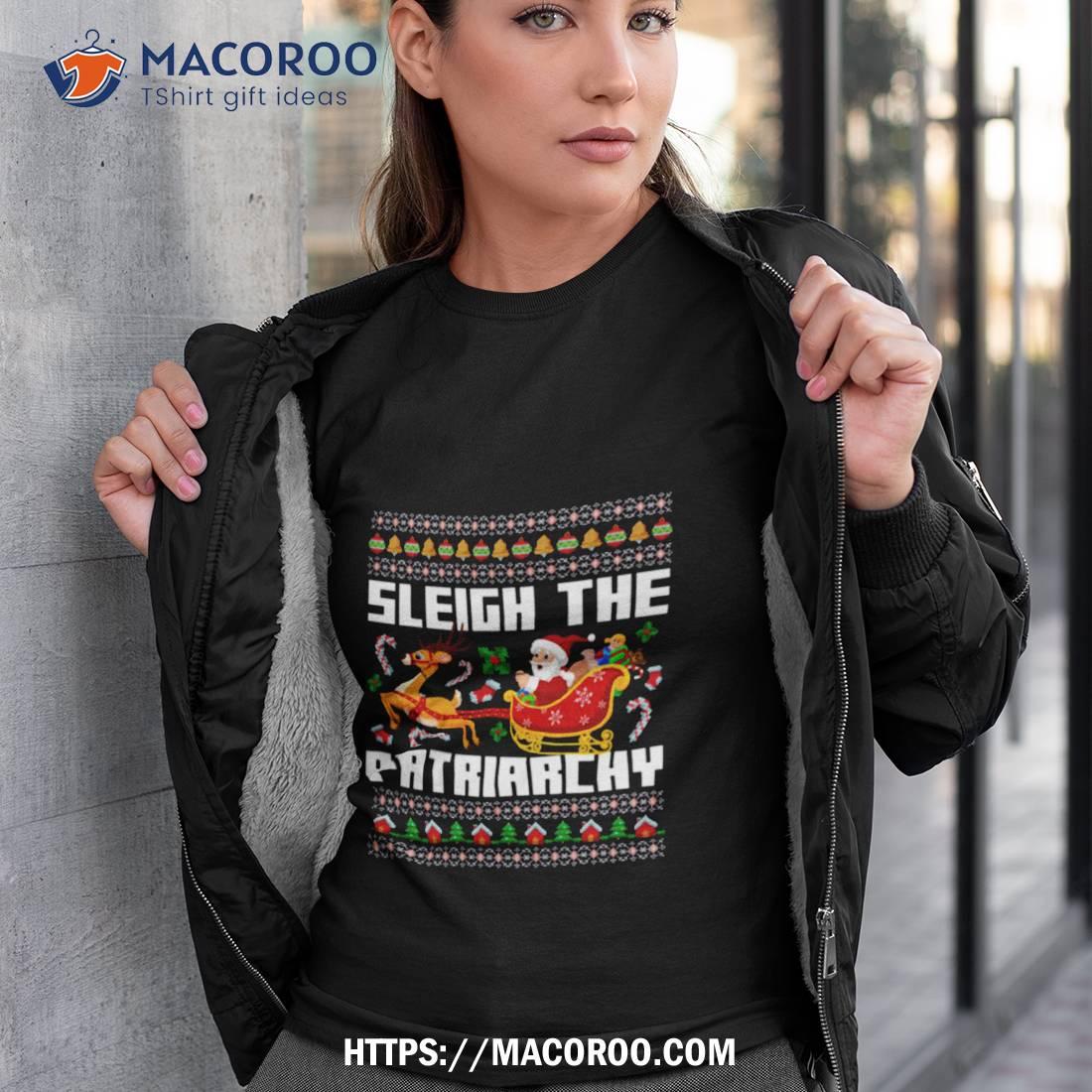 Sleigh The Patriarchy Funny Santa Shirt Sleigh The Patriarchy Funny Santa Shirt